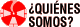 &iquest;Qui&eacute;nes somos?